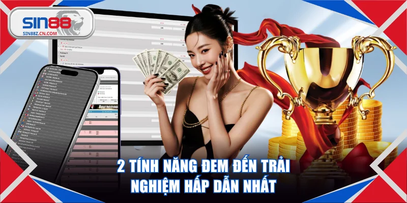 2 tính năng đem đến trải nghiệm hấp dẫn nhất