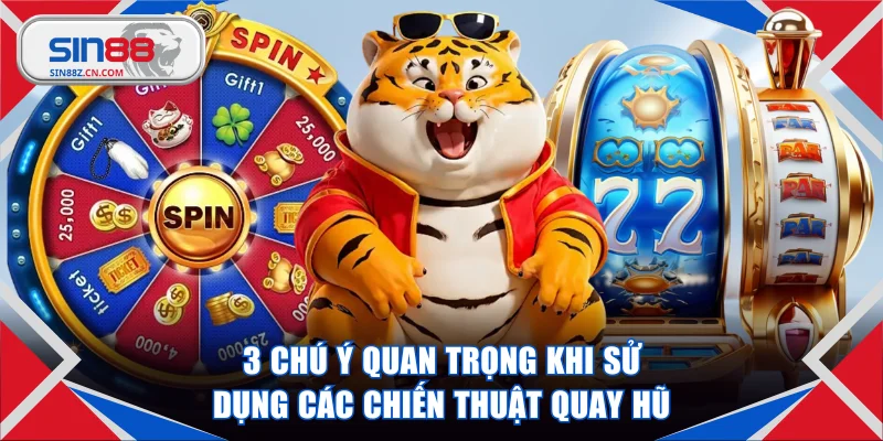 3 chú ý quan trọng khi sử dụng các chiến thuật quay hũ