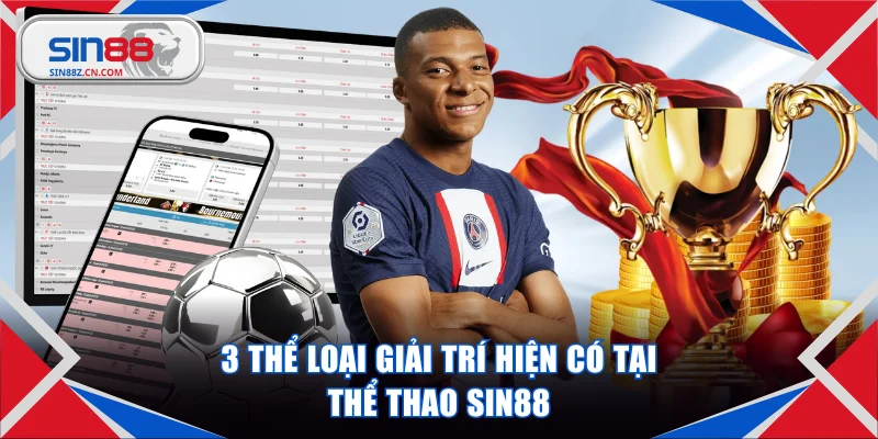 3 thể loại giải trí hiện có tại thể thao SIN88