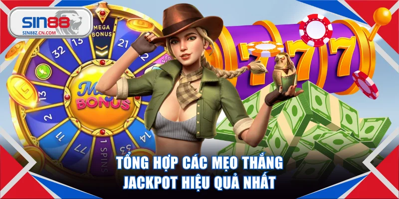 Tổng hợp các mẹo thắng Jackpot hiệu quả nhất